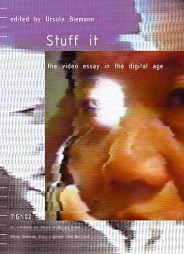 Stuff it : the video essay in the digital age; Ursula Biemann, Institut für Geschichte und Theorie der Gestaltung; 2003