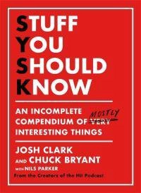 Stuff You Should Know; Josh Clark, Chuck Bryant; 2020