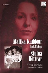 Stulna döttrar : en mammas kamp för att få tillbaka sina döttrar som pappan fört till Syrien; Malika Kaddour; 2003