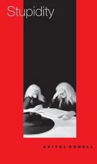 Stupidity; Avital Ronell; 2002
