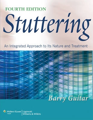 Stuttering : an integrated approach to its nature and treatment; Barry Guitar; 2013