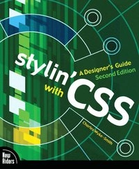 Stylin' with CSS : a designer's guide; Charles. Wyke-Smith; 2008
