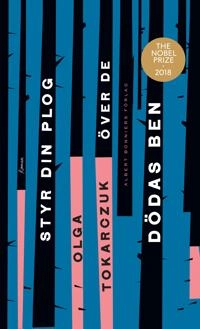 Styr din plog över de dödas ben; Olga Tokarczuk; 2019