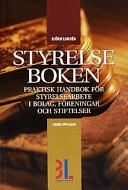 Styrelseboken : [praktisk handbok för styrelsearbete i bolag, föreningar och stiftelser]; Björn Lundén; 2000