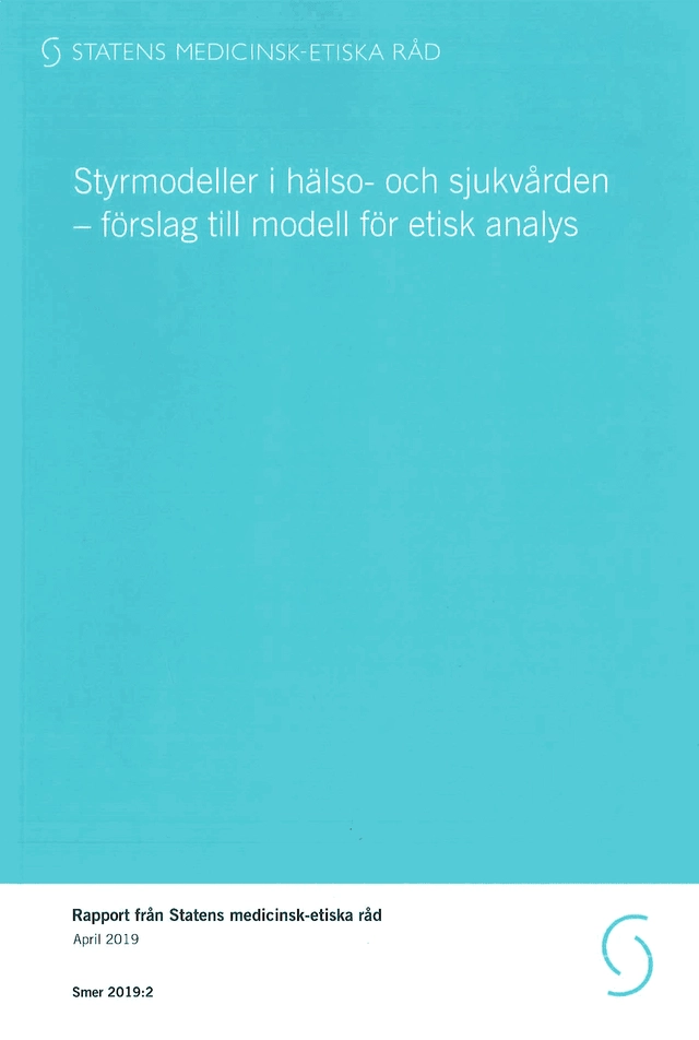 Styrmodeller i hälso- och sjukvården - förslag till modell för etisk analys; Statens medicinsk-etiska råd; 2019