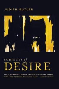Subjects of desire : Hegelian reflections in twentieth-century France; Judith Butler; 2012