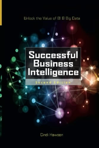 Successful business intelligence : unlock the value of BI & big data; Cindi Howson; 2023