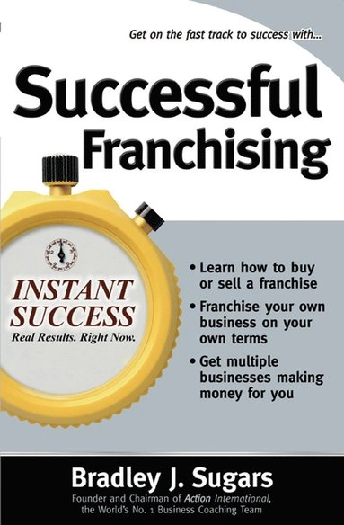Successful Franchising [Elektronisk resurs]; Bradley Sugars, Brad Sugars; 2006