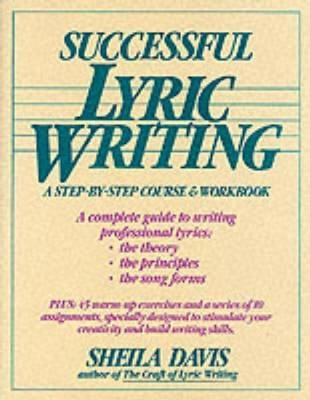 Successful lyric writing : a step-by-step course and workbook; Sheila Davis; 1988