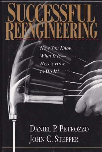 Successful reengineering; Daniel P. Petrozzo; 1994