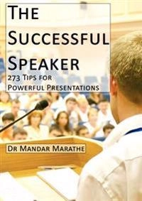 Successful Speaker: 273 Tips for Powerful Presentations; Mandar Marathe; 2007