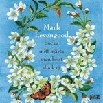 Sucka mitt hjärta men brist dock ej; Mark Levengood; 2006