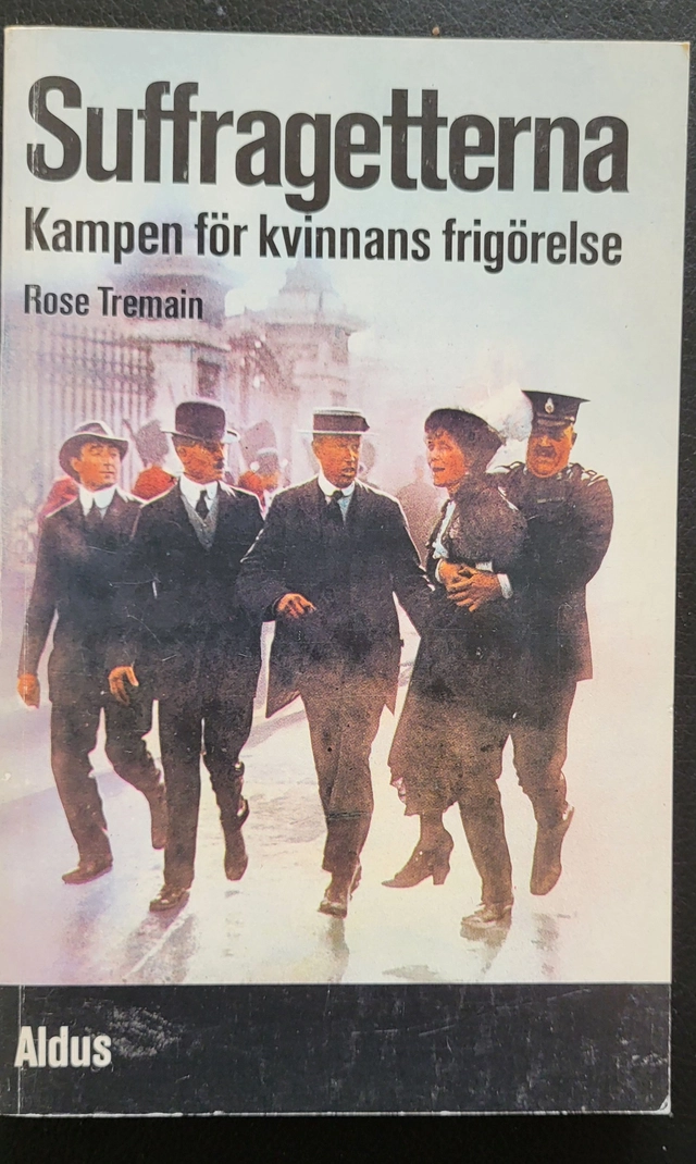 Suffragetterna : kampen för kvinnans frigörelse; Rose Tremain; 1975