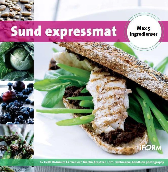 Sund expressmat - max 5 ingredienser; Hanne Brønnum Carlsen, Martin Kreutzer; 2010
