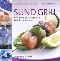 Sund grill  : nya, enkla grillrecept med kött, fisk och grönt; Helle Brönnum Carlsen; 2003