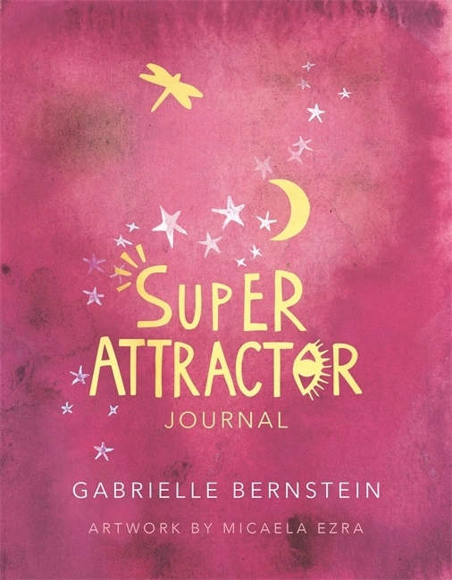 Super Attractor Journal; Gabrielle Bernstein; 2019