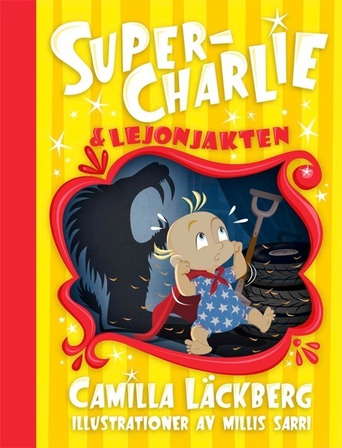 Super-Charlie och lejonjakten; Camilla Läckberg, Millis Sarri; 2015