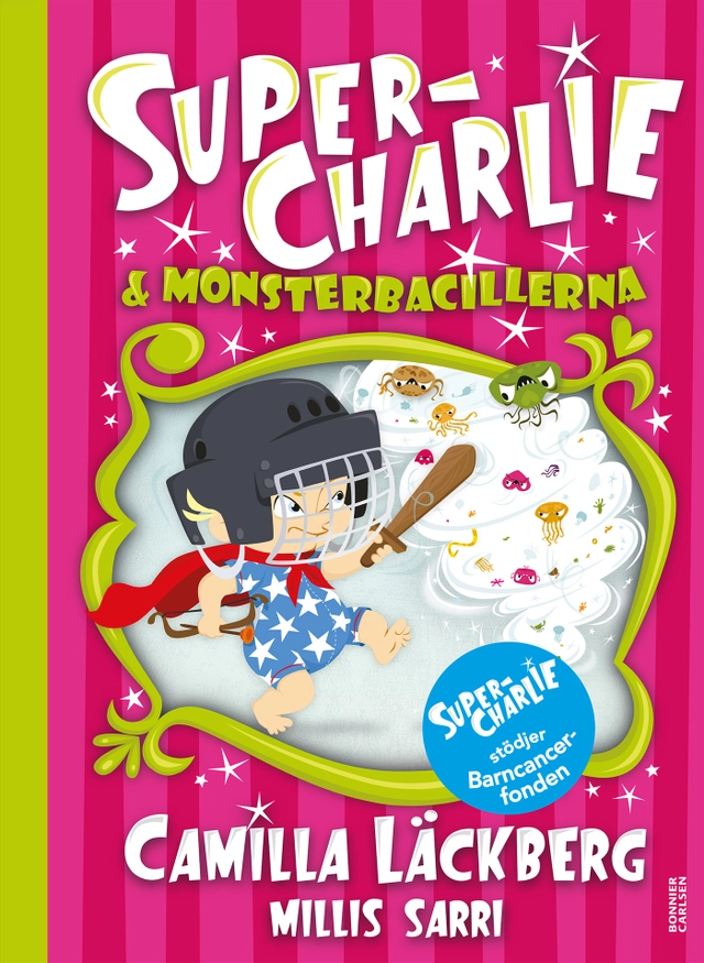 Super-Charlie och monsterbacillerna; Camilla Läckberg, Millis Sarri; 2022