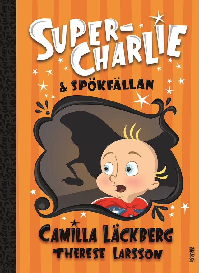 Super-Charlie och spökfällan; Camilla Läckberg, Therese Larsson; 2018