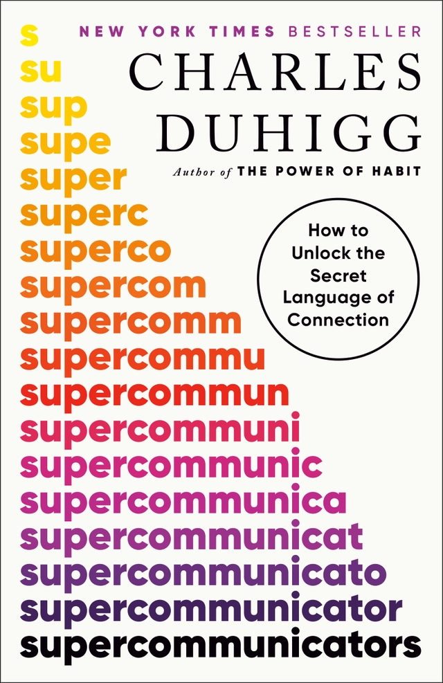 Supercommunicators; Charles Duhigg; 2025