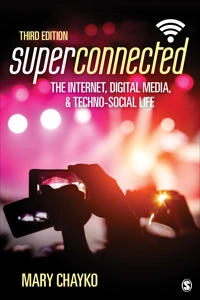Superconnected : the internet, digital media, and techno-social life; Mary Chayko; 2021