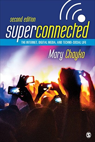 Superconnected : the internet, digital media, and techno-social life; Mary Chayko; 2018