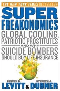SuperFreakonomics; Steven D Levitt, Stephen J Dubner, Steven D Levitt, Stephen J Dubner; 2009