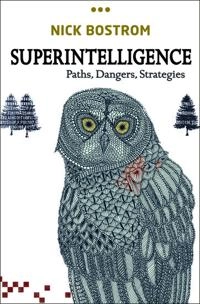 Superintelligence : paths, dangers, strategies; Nick Bostrom; 2014