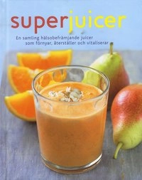 Superjuicer : en samling hälsobringande juicer som förnyar, återställer och vitaliserar; Christine France; 2009