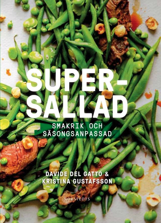 Supersallad : smakrik och säsongsanpassad; Kristina Gustafsson, Davide Del Gatto; 2017