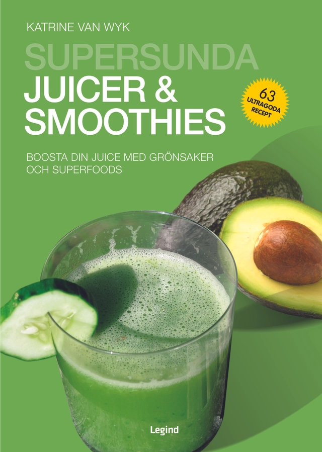 Supersunda juicer & smoothies : boosta din juice med grönsaker och superfoods; Katrine Van Wyk; 2019