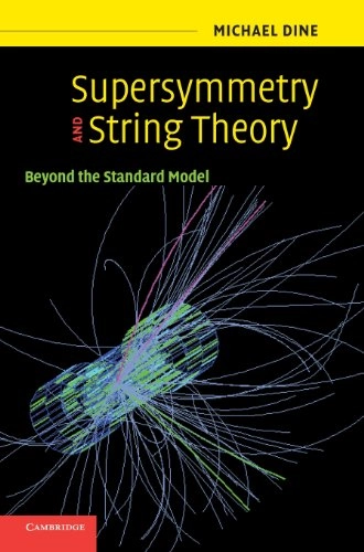 Supersymmetry and string theory : beyond the standard model; Michael Dine; 2007