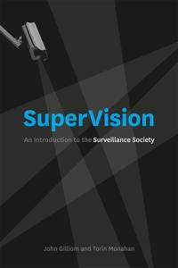 Supervision : an introduction to the surveillance society; John Gilliom; 2013