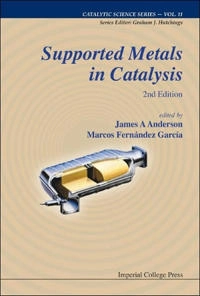 Supported Metals In Catalysis (2Nd Edition) [Elektronisk resurs]; Anderson James A, James Arthur Anderson, Marcos Fernandez Garcia; 2011
