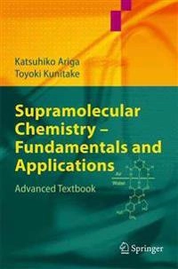 Supramolecular chemistry : fundamentals and applications : advanced textbook; Katsuhiko Ariga; 2006