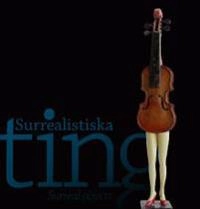 Surrealistiska ting; Peter Cornell Annelie Tuveros; 2012