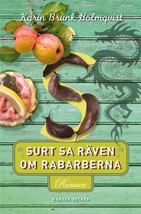 Surt sa räven om rabarberna; Karin Brunk Holmqvist; 2012