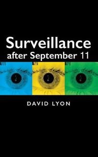 Surveillance After September 11; David Lyon; 2003
