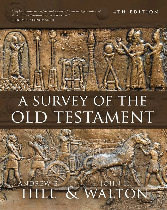 Survey of the Old Testament; Andrew E Hill, John H Walton; 2023