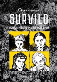 Survilo; mormors historie om livet under Stalin; Olga Lavrentjeva, Erika Fatland; 2021