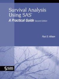 Survival analysis using SAS : a practical guide; Paul D. Allison; 2010