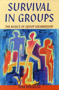 Survival in groups : the basics of group membership; Tom Douglas; 1995