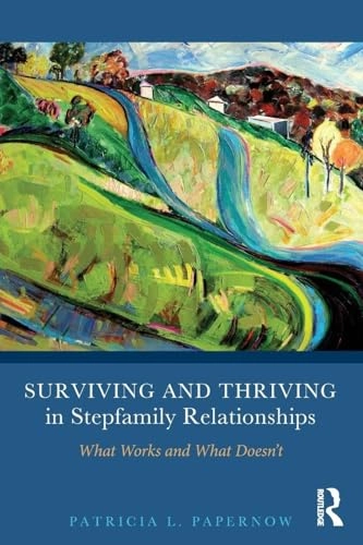 Surviving and thriving in stepfamily relationships : what works and what doesn't; Patricia L. Papernow; 2013