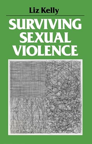 Surviving sexual violence; Liz Kelly; 1988