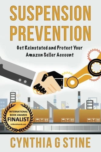 Suspension Prevention - Get Reinstated and Protect Your Amazon Account; Cynthia G Stine; 2015