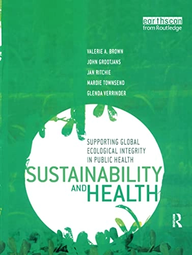 Sustainability and health : supporting global ecological integrity in public health; Valerie A. Brown; 2005