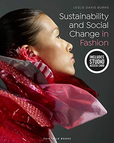 Sustainability and social change in fashion; Leslie Davis Burns; 2019
