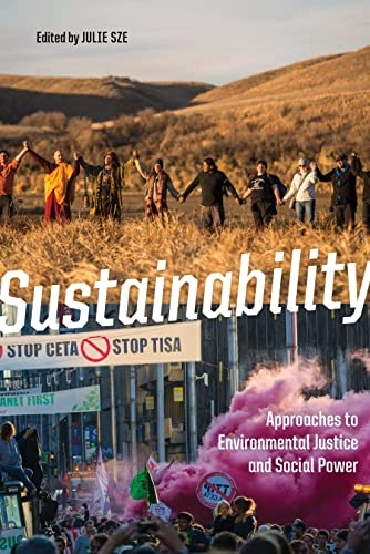 Sustainability : approaches to environmental justice and social power; Julie Sze; 2018