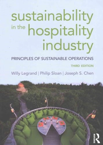 Sustainability in the hospitality industry : principles of sustainable operations; Willy Legrand; 2017