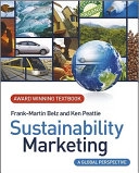 Sustainability Marketing : A Global Perspective; Frank-Martin Belz, Ken Peattie; 2009